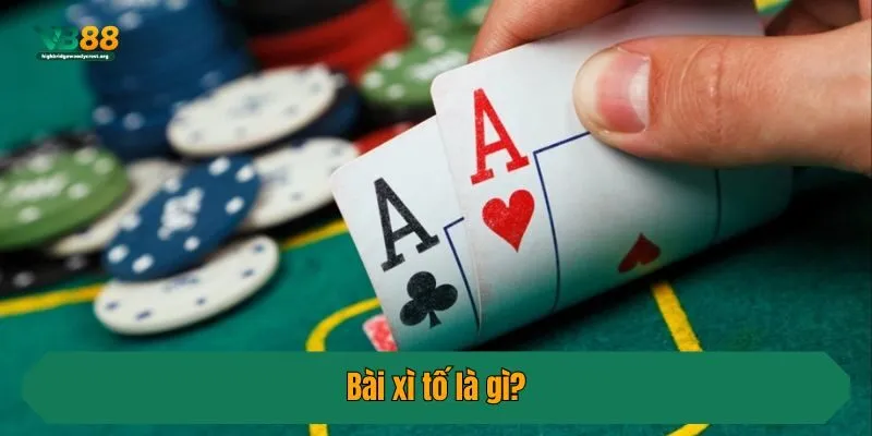 Bài xì tố là gì?