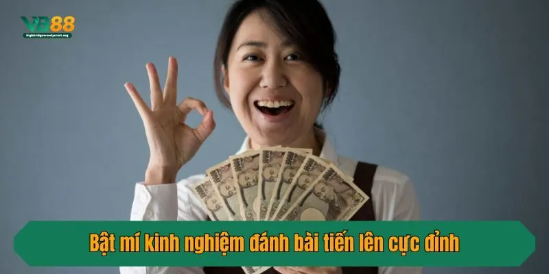 Bật mí kinh nghiệm đánh bài tiến lên cực đỉnh