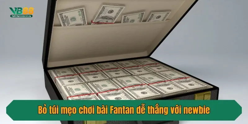 Bỏ túi mẹo chơi bài Fantan dễ thắng với newbie