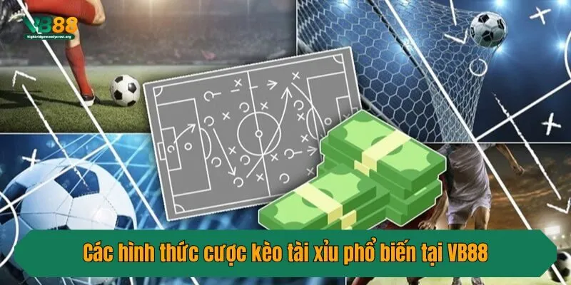 Các hình thức cược kèo tài xỉu phổ biến tại VB88