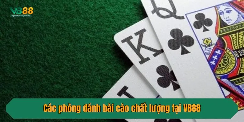 Các phòng đánh bài cào chất lượng tại VB88