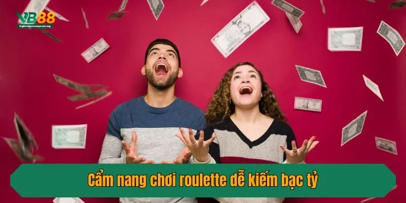 Cẩm nang chơi roulette dễ kiếm bạc tỷ