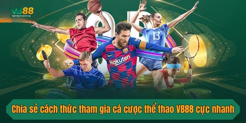Chia sẻ cách thức tham gia cá cược thể thao VB88 cực nhanh