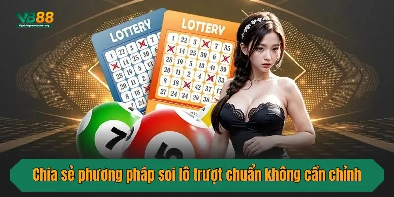 Chia sẻ phương pháp soi lô trượt chuẩn không cần chỉnh