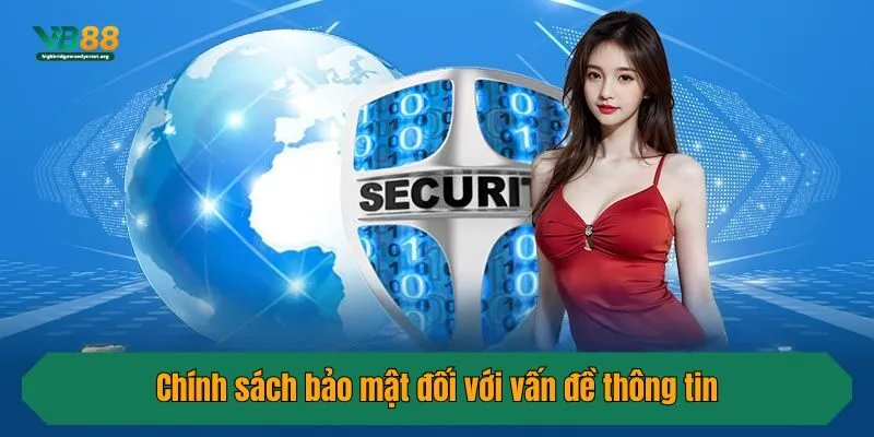 Chính sách bảo mật đối với vấn đề thông tin