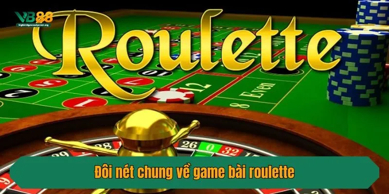 Đôi nét chung về game bài roulette
