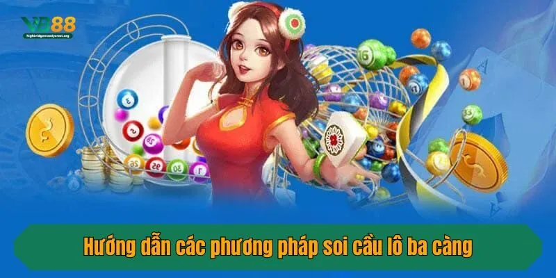 Hướng dẫn các phương pháp soi cầu lô ba càng
