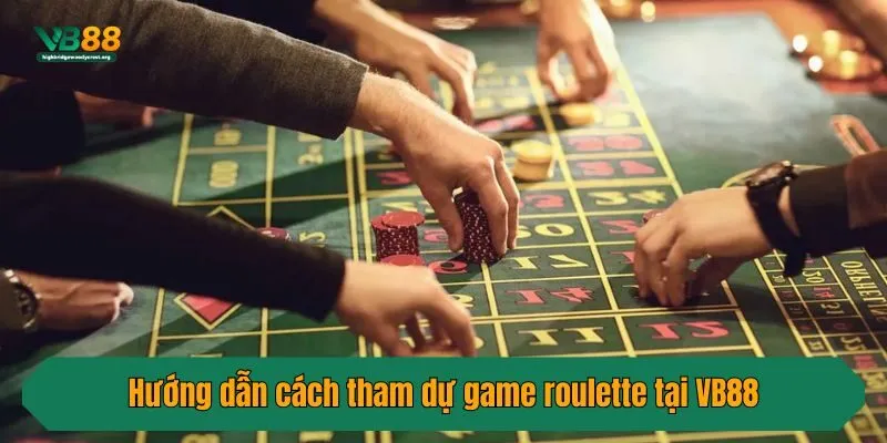 Hướng dẫn cách tham dự game roulette tại VB88