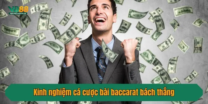 Kinh nghiệm cá cược bài baccarat bách thắng
