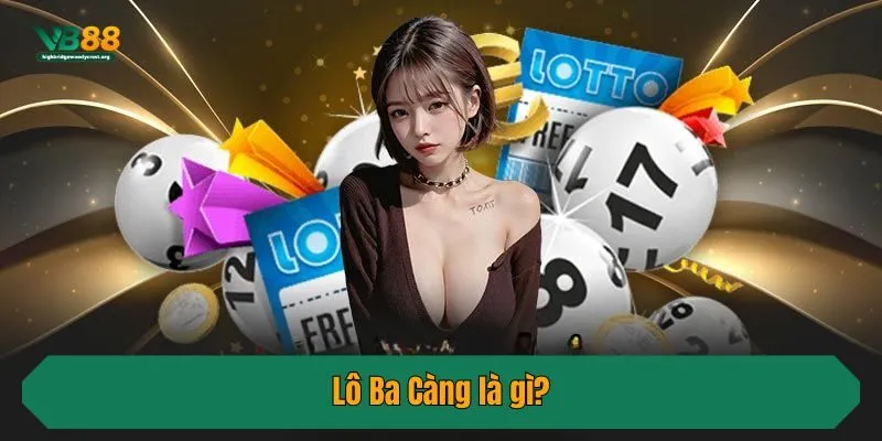 Lô Ba Càng là gì?