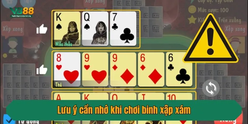 Lưu ý cần nhớ khi chơi binh xập xám