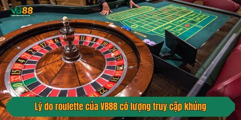 Lý do roulette của VB88 có lượng truy cập khủng