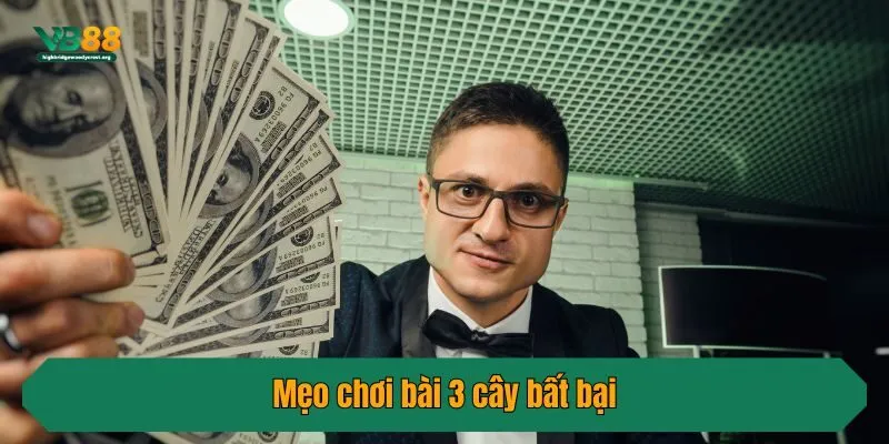 Mẹo chơi bài 3 cây bất bại