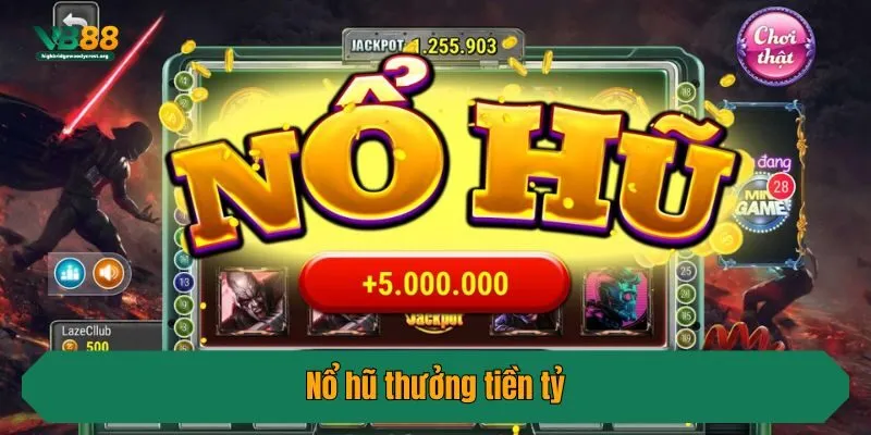 Nổ hũ thưởng tiền tỷ