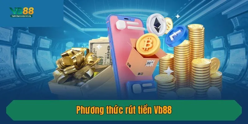 Phương thức rút tiền Vb88