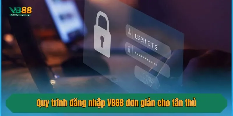Quy trình đăng nhập VB88 đơn giản cho tân thủ