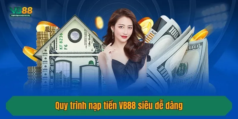 Quy trình nạp tiền VB88 siêu dễ dàng