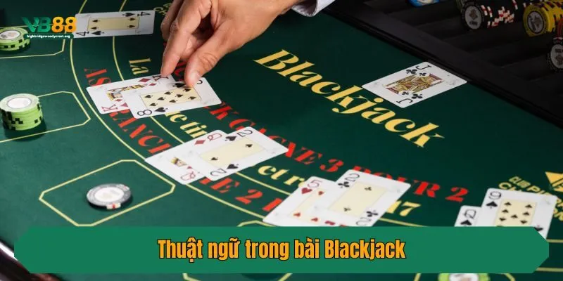 Thuật ngữ trong bài Blackjack