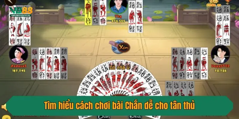 Tìm hiểu cách chơi bài Chắn dễ cho tân thủ